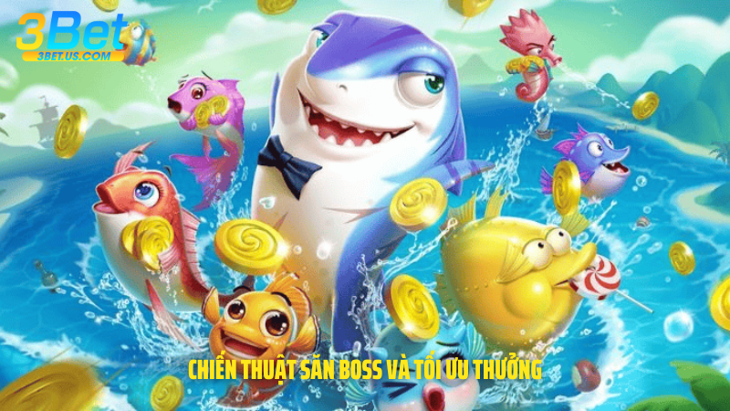 Chiến thuật săn Boss và tối ưu thưởng